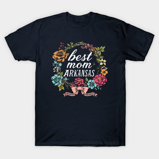 Best Mom From ARKANSAS, mothers day USA, presents gifts T-Shirt by Pattyld